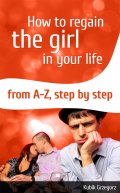 How To Regain The Girl In Your Life From A-Z, step by step