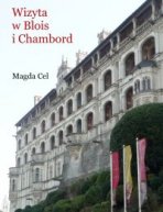 Wizyta w Blois i Chambord