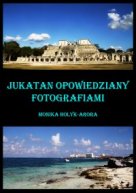 Jukatan opowiedziany fotografiami